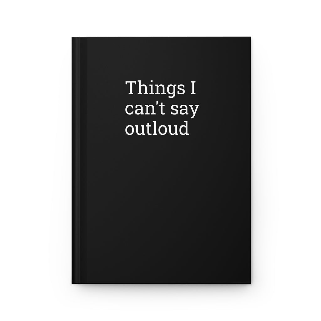 "Things I can't say outloud" Hardcover Journal — Matte Black Guided Notebook