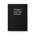 "Things I can't say outloud" Hardcover Journal — Matte Black Guided Notebook
