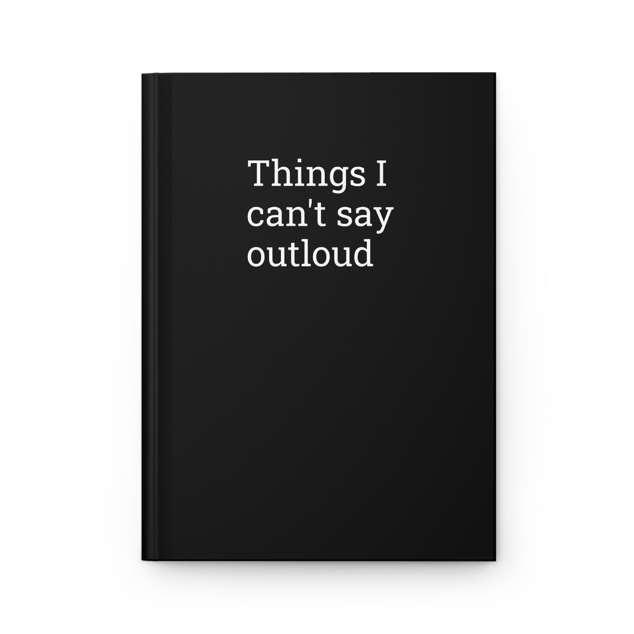 "Things I can't say outloud" Hardcover Journal — Matte Black Guided Notebook